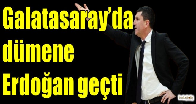 Galatasaray'da dümene Ertuğrul Erdoğan geçti