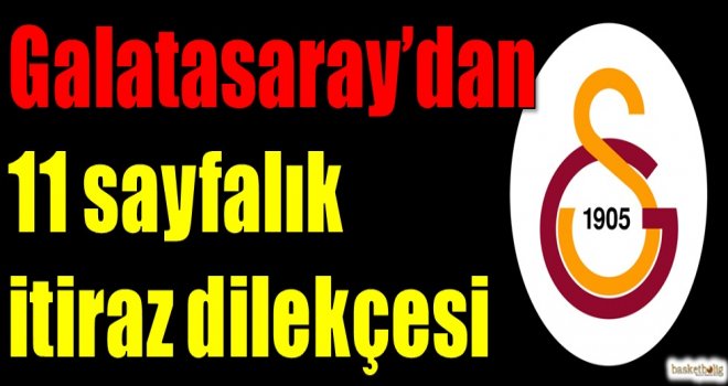 Galatasaray'dan 11 sayfalık itiraz dilekçesi