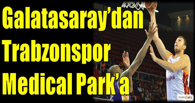 Galatasaray'dan Trabzonspor Medical Park'a