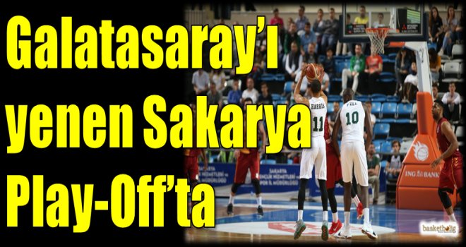 Galatasaray'ı yenen Sakarya Play-Off'ta