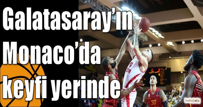 Galatasaray?ın Monaco?da keyfi yerinde