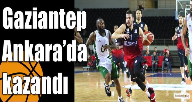 Gaziantep Ankara?da kazandı