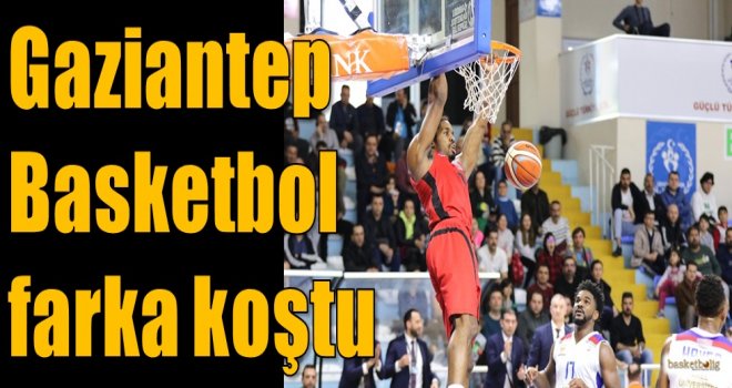 Gaziantep Basketbol farka koştu