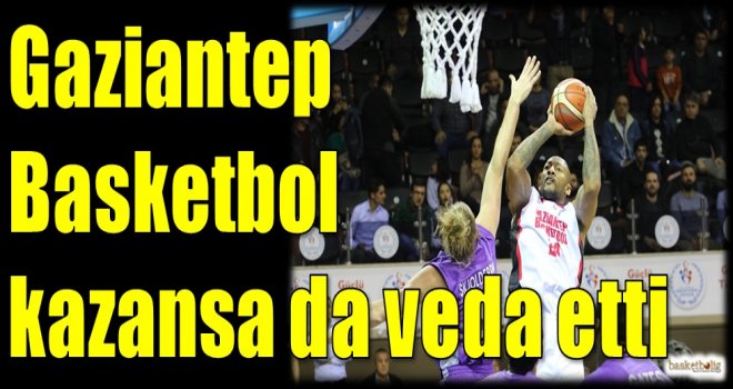 Gaziantep Basketbol kazansa da veda etti