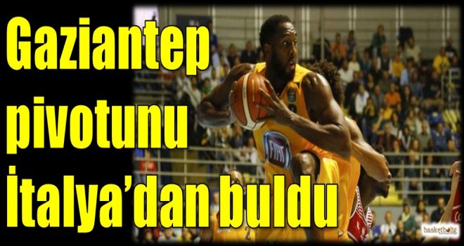 Gaziantep Basketbol pivotunu İtalya'dan buldu