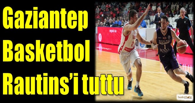 Gaziantep Basketbol Rautins'i tuttu