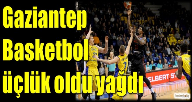 Gaziantep Basketbol üçlük oldu yağdı