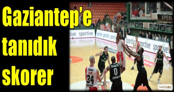 Gaziantep Basketbol'a tanıdık skorer
