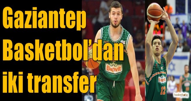 Gaziantep Basketbol'dan iki transfer
