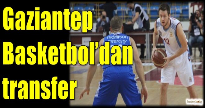 Gaziantep Basketbol'dan transfer