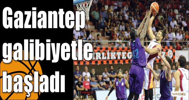 Gaziantep galibiyetle başladı