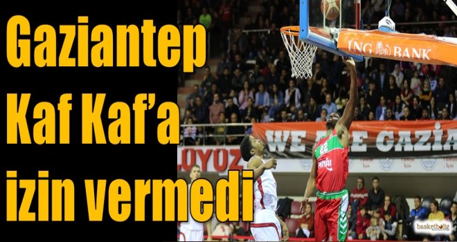 Gaziantep, Kaf Kaf'a izin vermedi