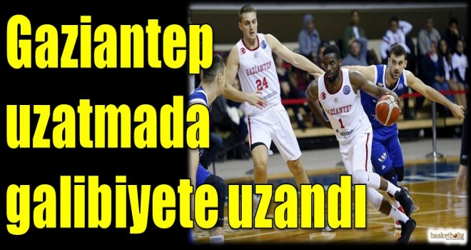 Gaziantep, uzatmada galibiyete uzandı