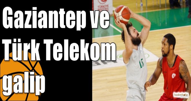 Gaziantep ve Türk Telekom galip