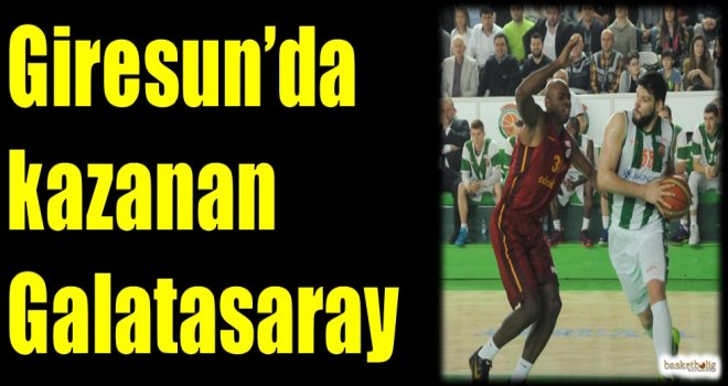 Giresun'da kazanan Galatasaray Odeabank