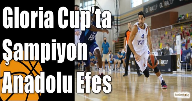Gloria Cup?ta Şampiyon Anadolu Efes