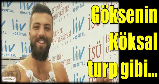 Göksenin Köksal turp gibi...