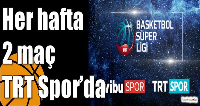 Her hafta 2 maç TRT Spor'da