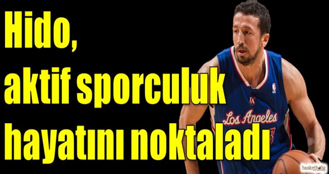 Hidayet Türkoğlu, aktif sporculuk hayatını noktaladı