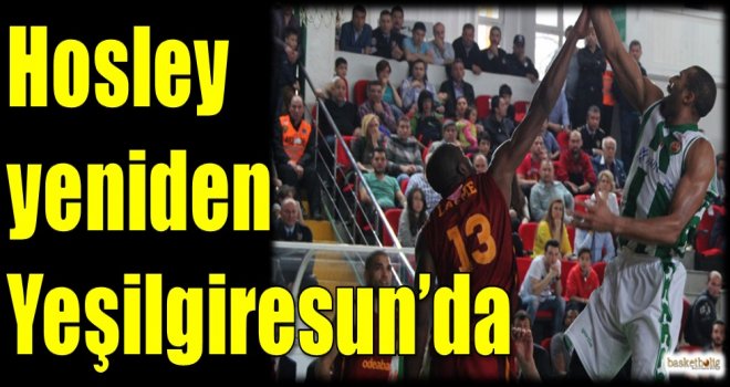 Hosley yeniden Yeşilgiresun'da