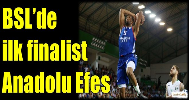 İlk finalist Anadolu Efes