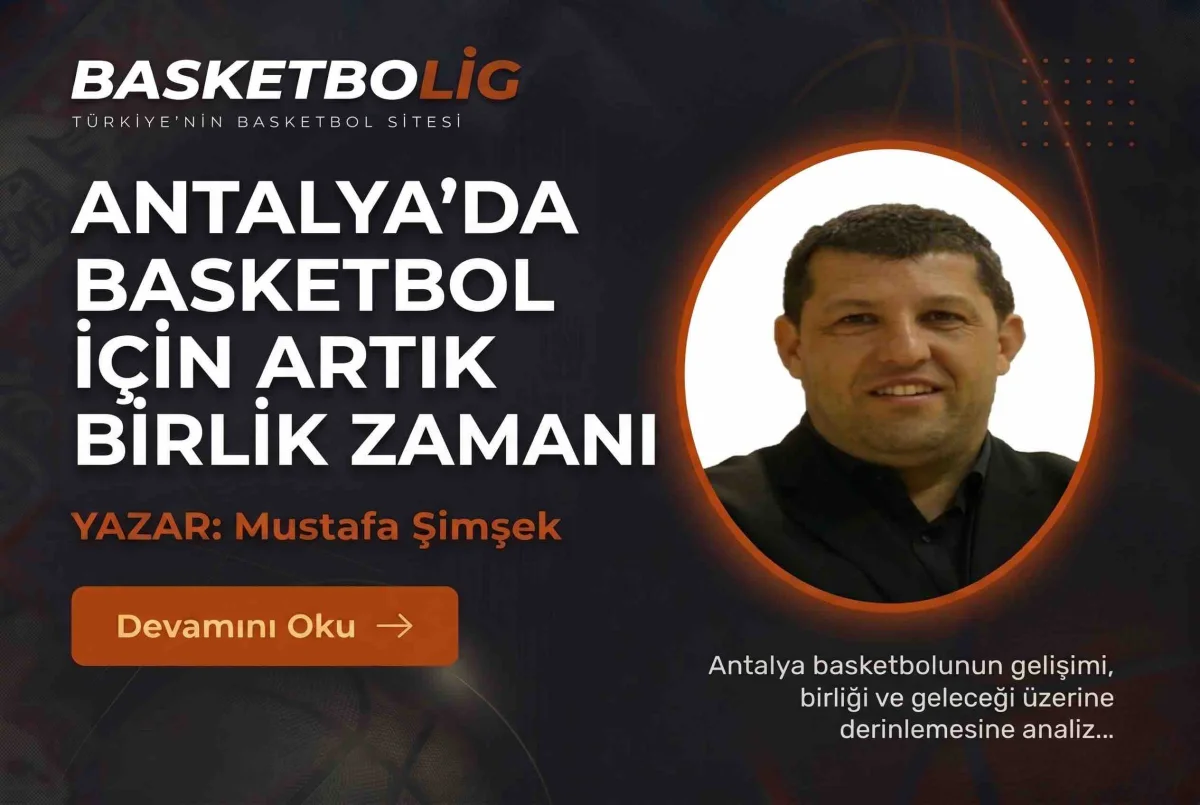 Antalya’da Basketbol İçin Artık Birlik Zamanı