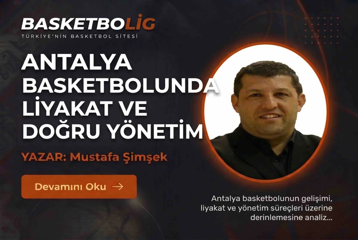 Antalya Basketbolunda Liyakat ve Doğru Yönetim