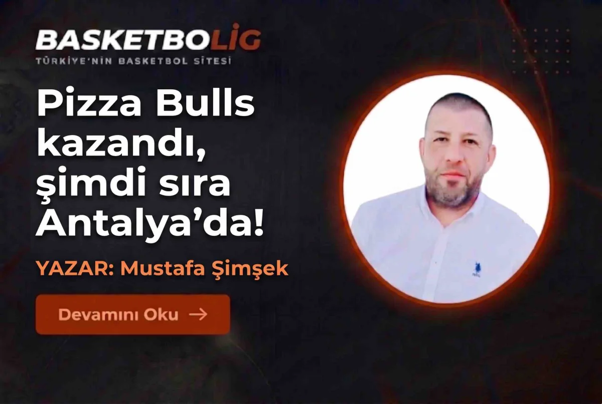 Pizza Bulls kazandı, şimdi sıra Antalya'da!