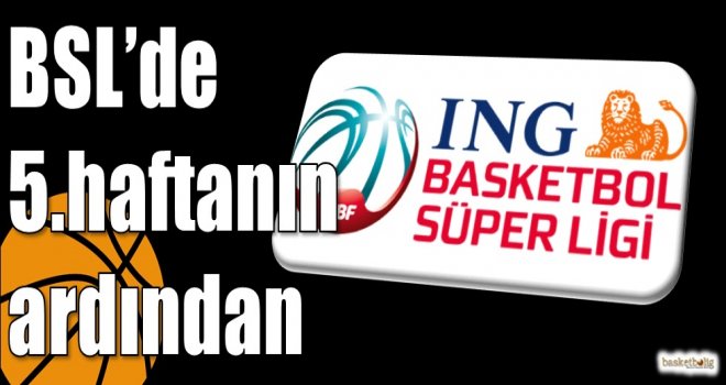 ING Basketbol Süper Ligi'nde 5.haftanın ardından