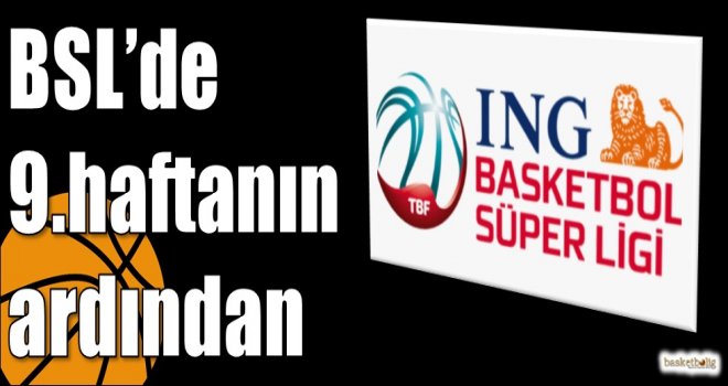 ING Basketbol Süper Ligi'nde 9.haftanın ardından