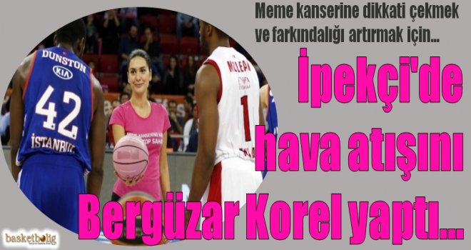 İpekçi'de  hava atışını  Bergüzar Korel yaptı...