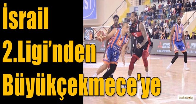 İsrail 2.Ligi'nden Büyükçekmece'ye
