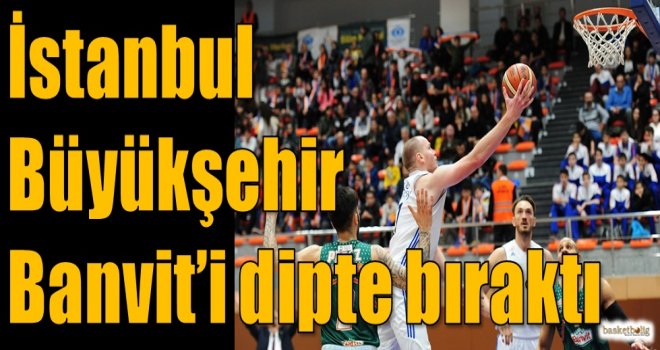İstanbul Büyükşehir, Banvit'i dipte bıraktı