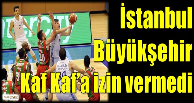 İstanbul Büyükşehir Belediyespor, Kaf Kaf'a izin vermedi