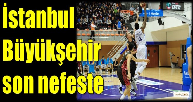 İstanbul Büyükşehir Belediyespor son nefeste