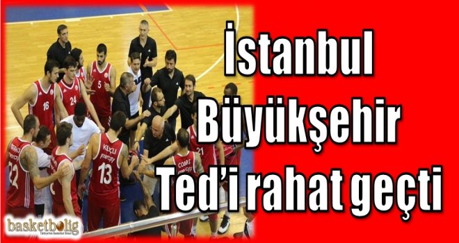 İstanbul Büyükşehir Belediyespor, Ted'i rahat geçti
