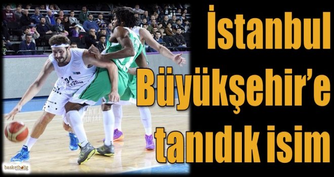İstanbul Büyükşehir Belediyespor'a tanıdık isim
