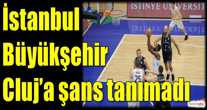 İstanbul Büyükşehir, Cluj'a şans tanımadı
