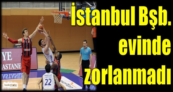 İstanbul Büyükşehir evinde zorlanmadı