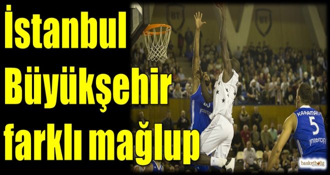 İstanbul Büyükşehir farklı mağlup