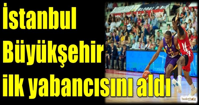 İstanbul Büyükşehir ilk yabancısını aldı