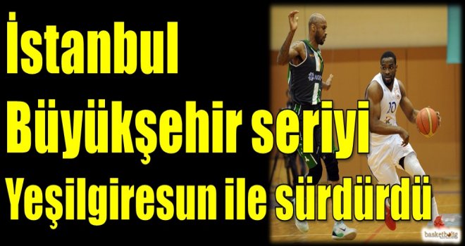 İstanbul Büyükşehir, seriyi Yeşilgiresun ile sürdürdü