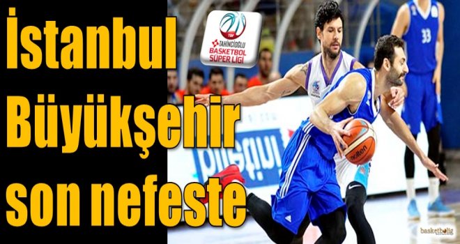 İstanbul Büyükşehir son nefeste