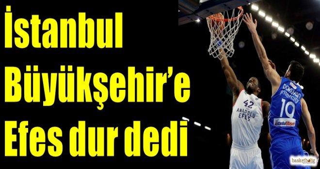 İstanbul Büyükşehir'e Efes dur dedi