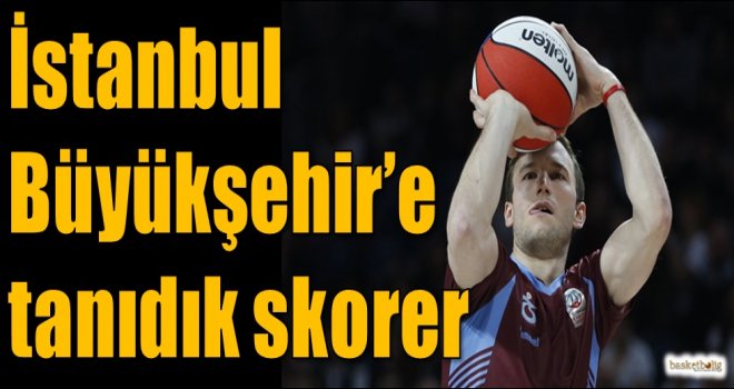İstanbul Büyükşehir'e tanıdık skorer