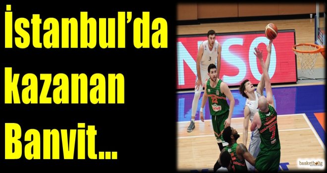 İstanbul'da kazanan Banvit...