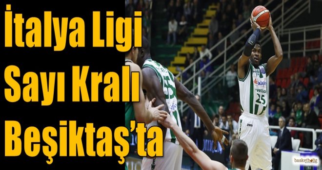 İtalya Ligi Sayı Kralı Beşiktaş'ta
