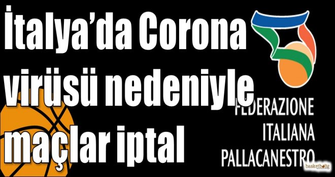 İtalya?da Corona virüsü nedeniyle maçlar iptal