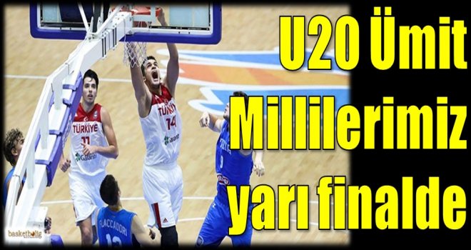 İtalya'yı geçen U20 Ümit Millilerimiz yarı finalde...