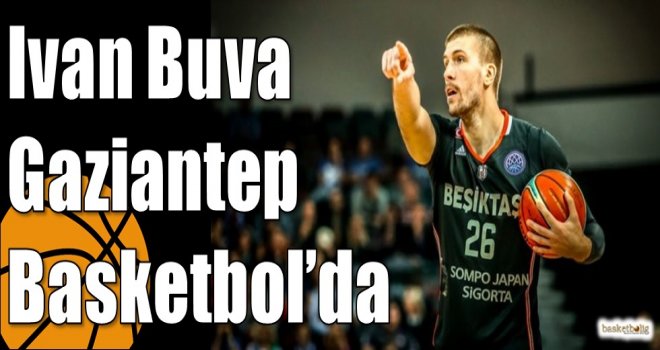 Ivan Buva Gaziantep Basketbol?da